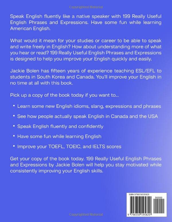 199 Really Useful English Phrases and Expressions: For Intermediate-Advanced ESL/EFL Learners (Beginner English Dialogues, Vocabulary & Expressions)