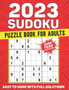 2023 sudoku puzzle book for adults: 1000+ sudoku puzzles from easy to hard with full solutions, tons of challenge for your brain.(sudoku puzzles for adults).