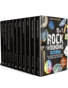 the rockhounding encyclopedia: [10 in 1] the ultimate guide to identifying and collecting 100+ gemstones, minerals, fossils & geodes | gps coordinates for the best 530+ sites in the us