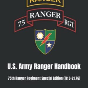 U.S. Army Ranger Handbook: 75th Ranger Regiment Special Edition (TC 3-21.76)