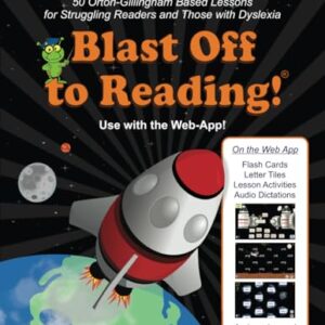 Blast Off to Reading!: 50 Orton-Gillingham Based Lessons for Struggling Readers and Those with Dyslexia