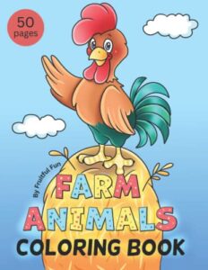 farm animals coloring book: for toddlers & for kids ages 2-7. 50 big, simple & super cute coloring pages. happy animals for kids relaxation with ... perfect gift for toddlers & kids of all ages!