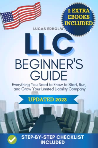 LLC Beginner's Guide: Everything You Need to Know to Start, Run, and Grow Your Limited Liability Company