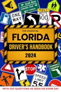 the essential florida drivers handbook. a study and practice manual for new drivers to successfully obtain their driving license or permit: this book include 300 questions and explained answers