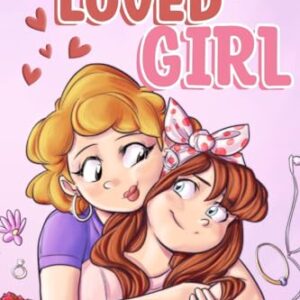 You are a Loved Girl: A Collection of Inspiring Stories about Family, Friendship, Self-Confidence and Love (Motivational Books for Children)