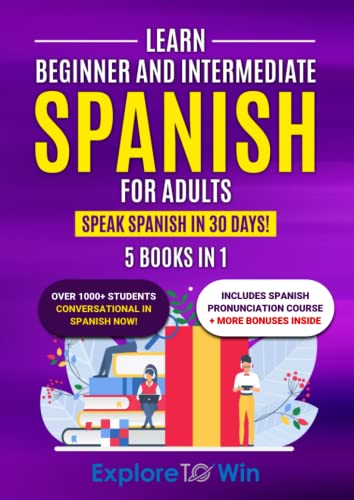 Learn Beginner and Intermediate Spanish for Adults: 5 Books in 1: Speak Spanish In 30 Days!