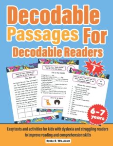 decodable passages for decodable readers. easy texts for kids with dyslexia and struggling readers to improve reading and comprehension skills. volume 1. 6-7 years