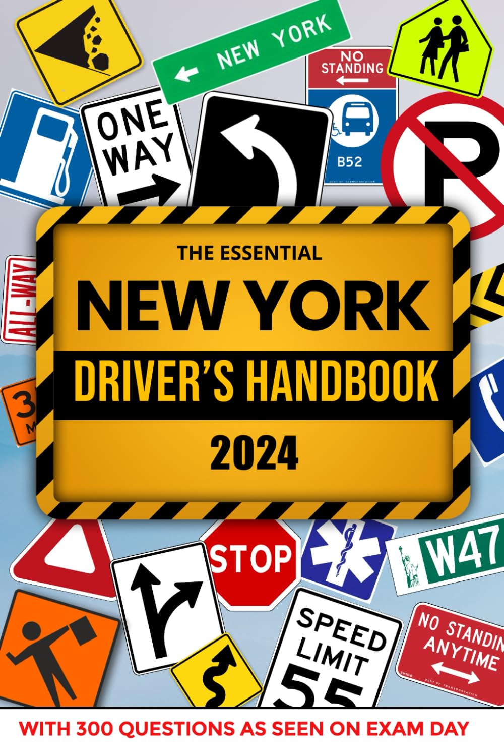 The Essential New York Drivers License Handbook, A Study guide and Practice Manual For New Drivers To Successfully Obtain Their Driving License or ... Include 300 Questions and Explained Answers