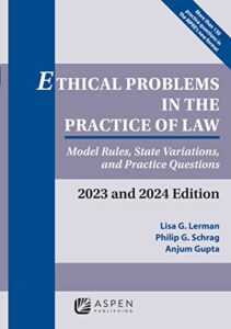 ethical problems in the practice of law: model rules, state variations, and practice questions 2023 and 2024 edition (supplements)