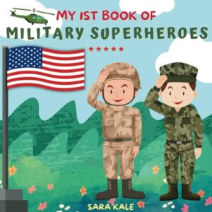 my 1st book of military superheroes: learn about the united states armed forces : army, navy, marine, coast guard, air force and space force (for kids and toddlers 3-5 years)