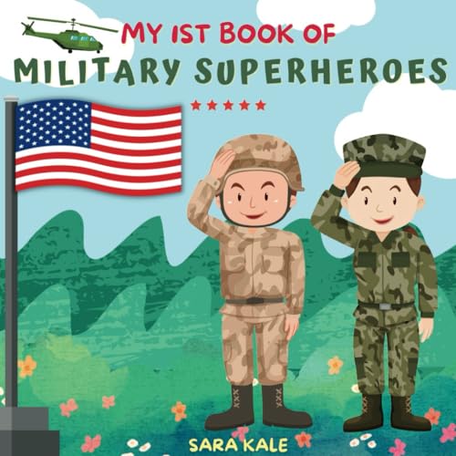 My 1st Book of Military Superheroes: Learn about the United States Armed Forces : Army, Navy, Marine, Coast Guard, Air Force and Space Force (For Kids and Toddlers 3-5 years)