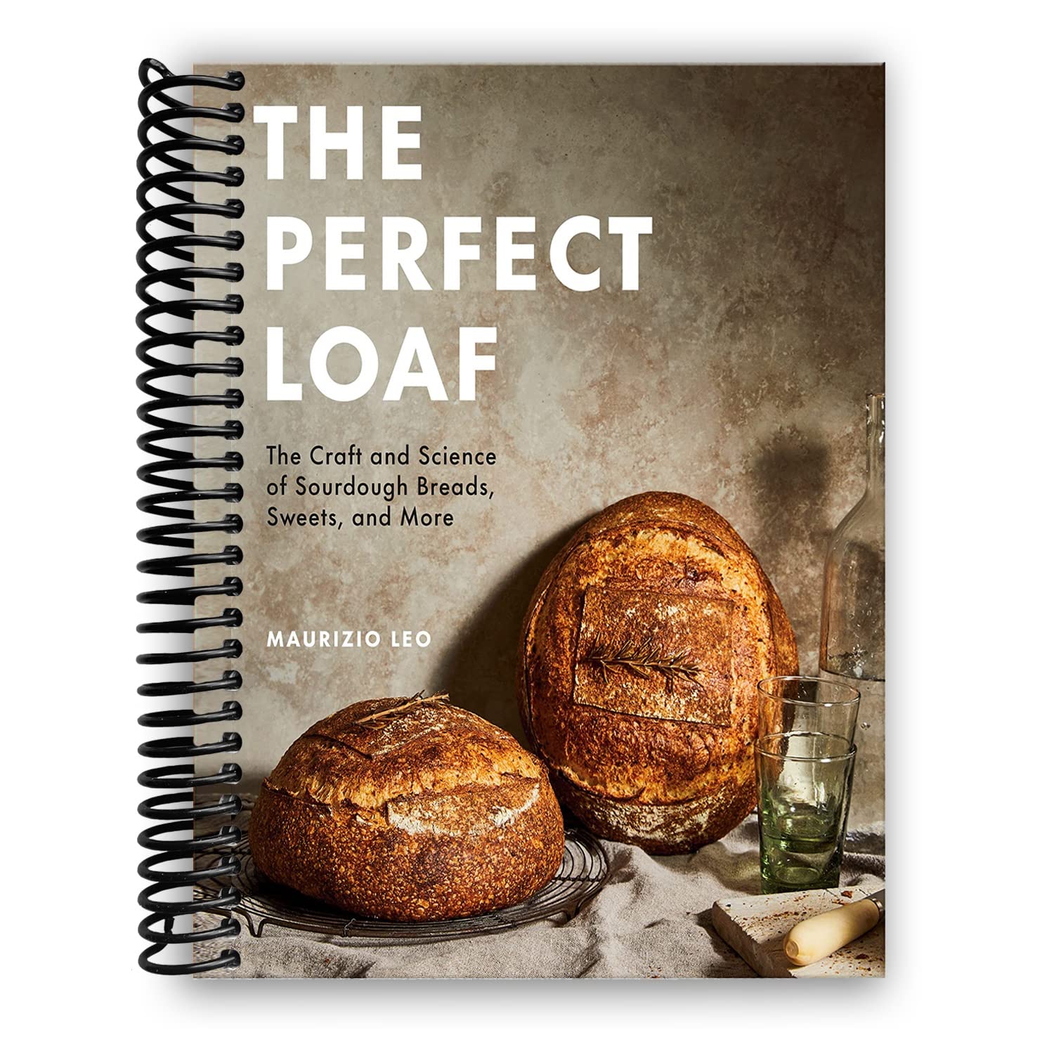 The Perfect Loaf: The Craft and Science of Sourdough Breads, Sweets, and More: A Baking Book [Spiral-bound] Maurizio Leo