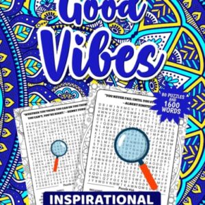 Good Vibes! Inspirational Large Print Word Search for Adults, Teens & Seniors. With 80 Positive Motivational Quotes and 1600 Uplifting words