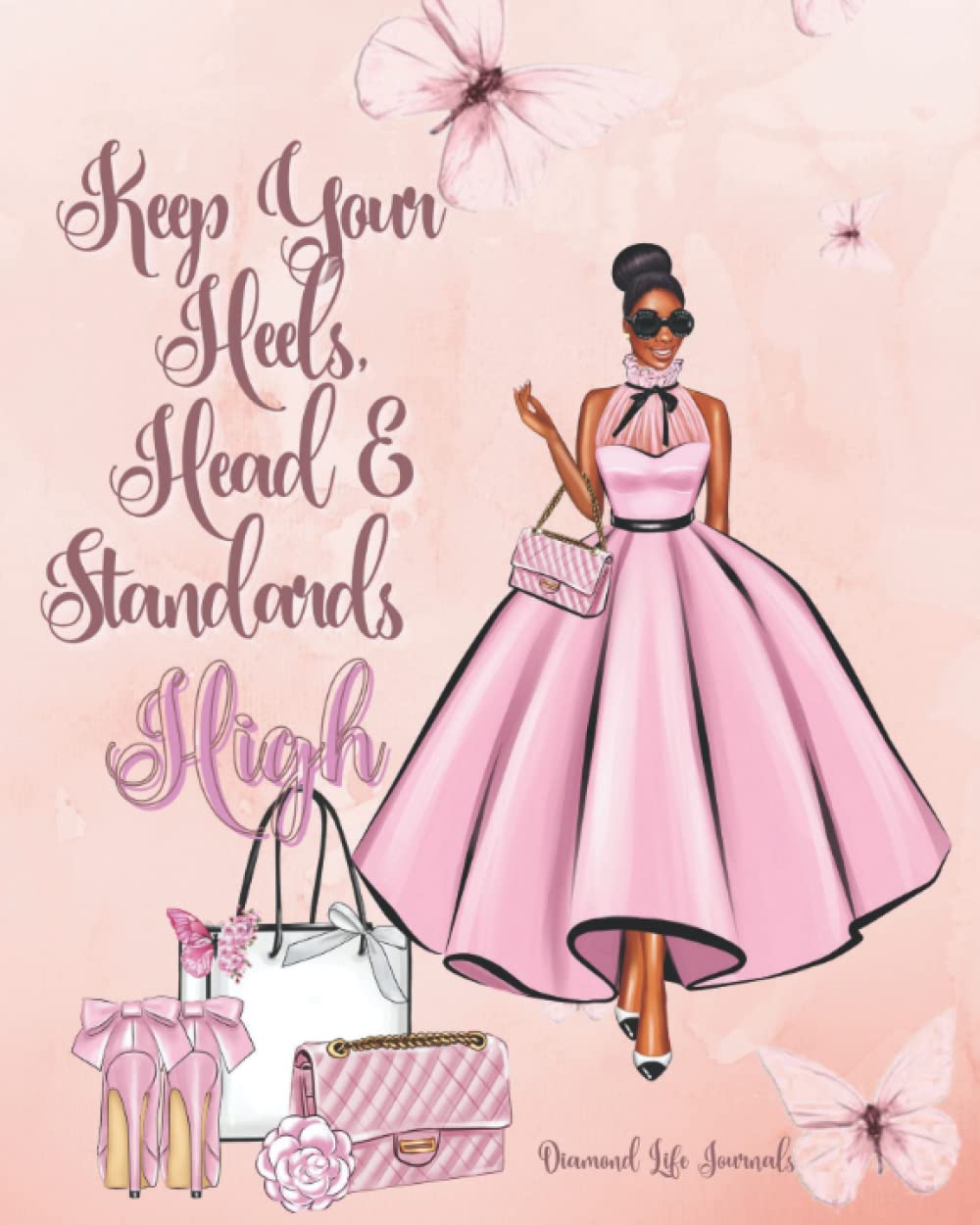 Keep Your Heels, Head and Standards High Monthly Planner: Best Boss Babe Planner for Productivity, Time Management and Achieving Big Dreams, 8 x 10 inches