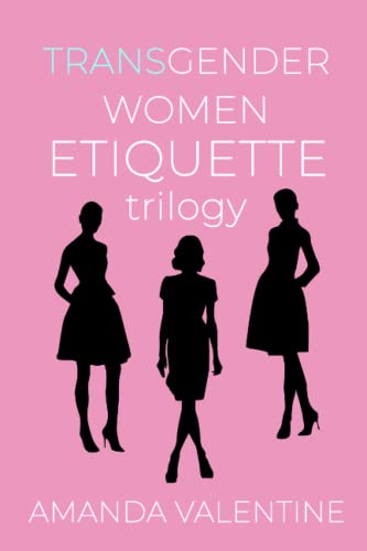 Transgender Women Etiquette Trilogy (Transwoman Etiquette Trilogy)