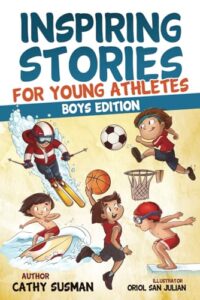 inspiring stories for young athletes: a collection of unbelievable stories about mental toughness, confidence and how to overcome fears & gain the mindset of winners (motivational book for boys)