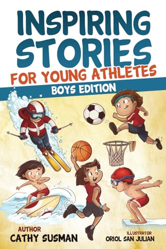 Inspiring Stories for Young Athletes: A Collection of Unbelievable Stories about Mental Toughness, Confidence and How to Overcome Fears & Gain the Mindset of Winners (Motivational Book For Boys)