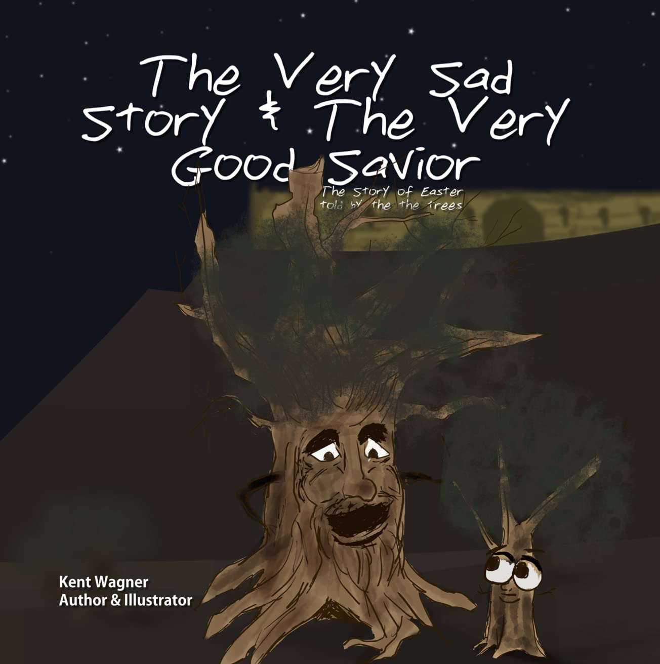 The Very Sad Story & The Very Good Savior: The Story of Easter Told by the Trees