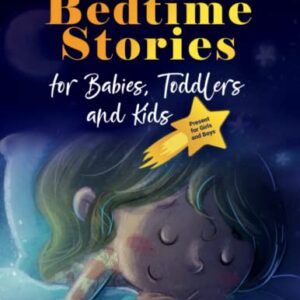 Bedtime Stories for Babies, Toddlers and Kids: Magical and Calming Short Stories For Every Day to Fall Asleep Quickly | Present for Girls and Boys