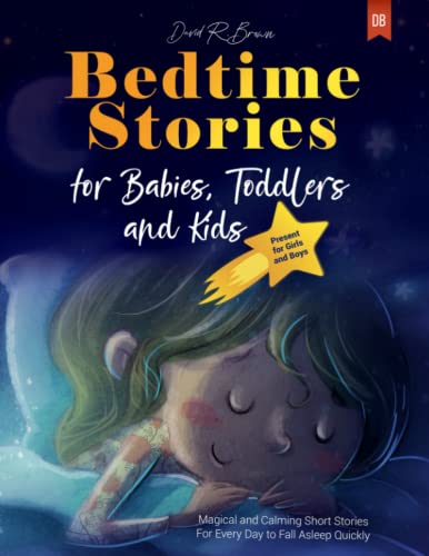 Bedtime Stories for Babies, Toddlers and Kids: Magical and Calming Short Stories For Every Day to Fall Asleep Quickly | Present for Girls and Boys