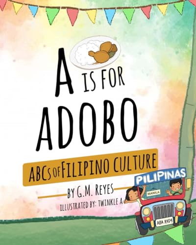 A is for Adobo: ABCs of Filipino Culture (Filipino Culture Children's Books)