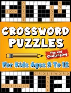 crossword puzzles for kids ages 9 to 12: fun and challenging crossword puzzles for kids ages 9, 10, 11, and 12