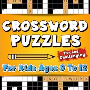 Crossword Puzzles for Kids Ages 9 to 12: Fun and Challenging Crossword Puzzles for Kids Ages 9, 10, 11, and 12