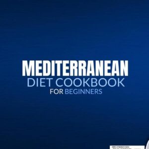 MEDITERRANEAN DIET COOKBOOK FOR BEGINNERS (WITH COLOR PICTURES): 1500 Days of Easy, Healthy, and Delicious Recipes to Prepare Quickly. 30-Day Meal Plan to Help You Build New, Healthy Habits