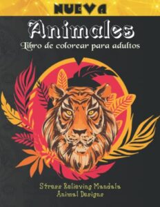 animales libro de colorear para adultos: páginas para colorear anti estrés para adultos .impresionante y hermoso 100 imágenes de animales mandalas ... de animales) (spanish edition)