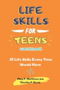 life skills for teens workbook: 21 life skills every teen should have