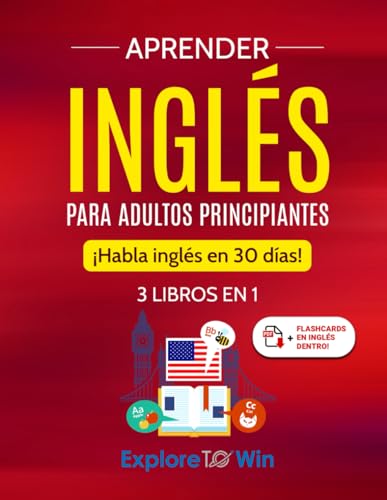 Aprender inglés para adultos principiantes: 3 libros en 1: ¡Habla inglés en 30 días! (Spanish Edition)