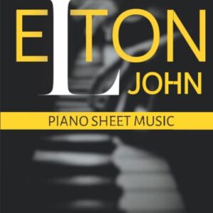 Elton John Piano Sheet Music: Selection of 18 Songs For Easy Piano