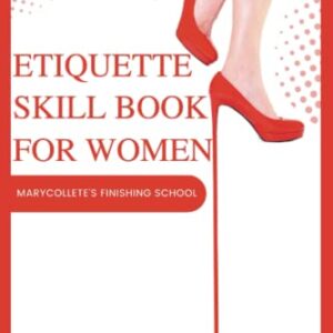 ETIQUETTE SKILL BOOK FOR WOMEN: Important Basic & Advanced Graces & Etiquettes for Women