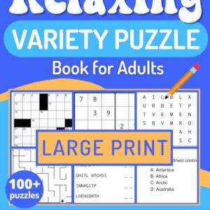 RELAXING VARIETY PUZZLE BOOK FOR ADULTS: The Ideal Book for Adults and Seniors to Relieve Stress and Strengthen Memory. 100+ Large Print Puzzles and Brain Activities for Hours of Relaxation & Fun