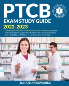 ptcb exam study guide 2022 2023 (reviewed edition): everything you need to successfully obtain your certification | detailed mathematical formulas | practice question and answer question explanation