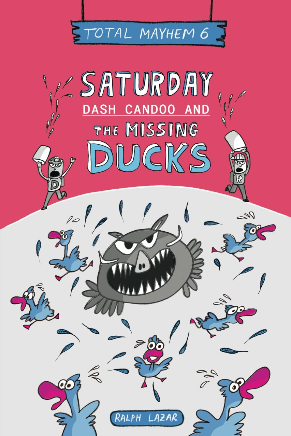 Saturday: Dash Candoo and the Missing Ducks: Total Mayhem 6 (More Total Mayhem)