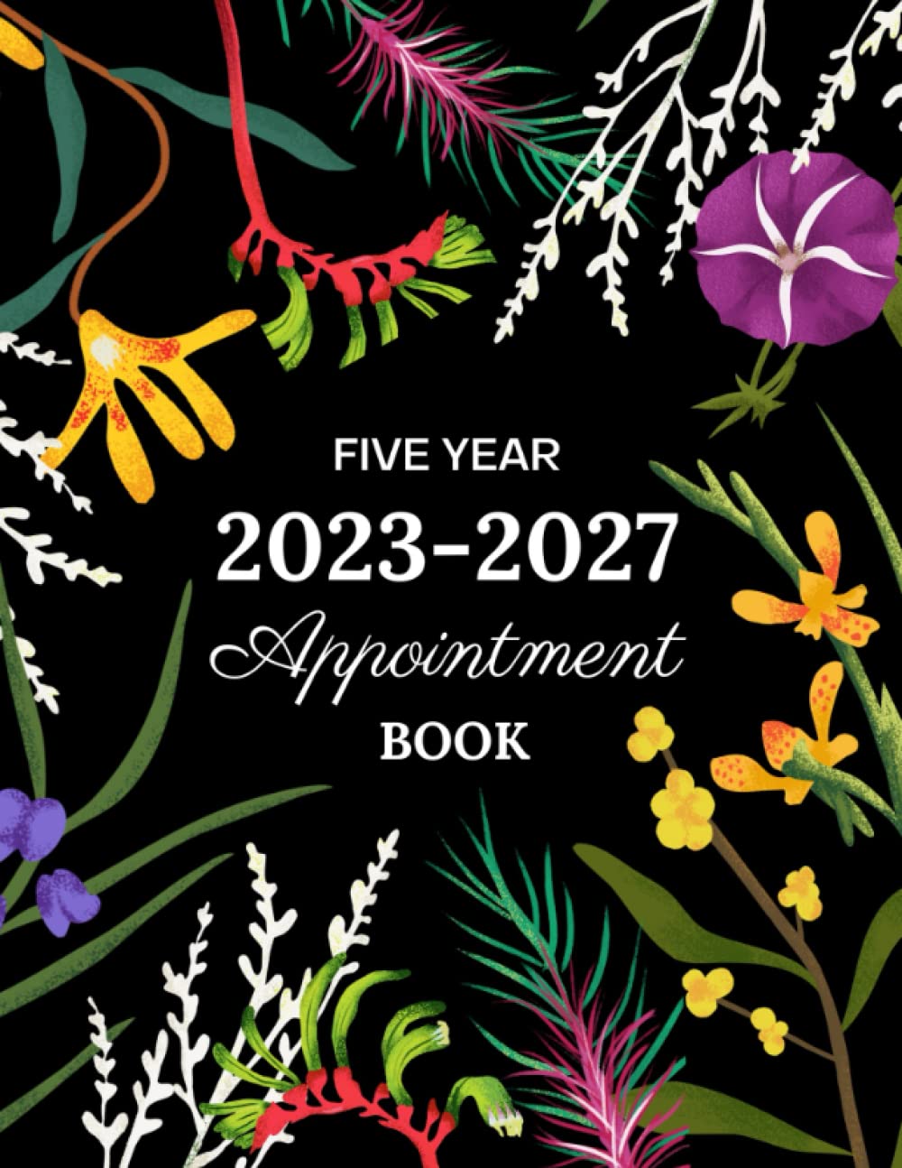 5 year appointment calendar 2023-2027: 60 Months 5 Year Appointment Book Schedule Organizer Jan 2023 to Dec 2027 | Weekly & Hourly planner for 5 Year ... Salons, nail,spa,therapist...flower