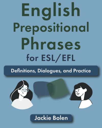 English Prepositional Phrases for ESL/EFL: Definitions, Dialogues, and Practice (Learn English for Adults)