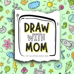 draw with mom: the two-person doodle book with drawing prompts