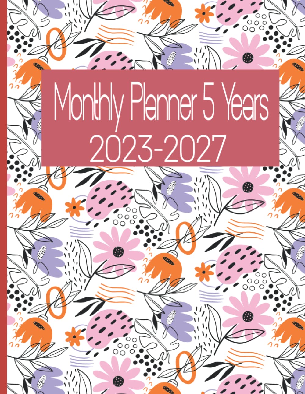 5 Year Planner 2023-2027: 5 Years Monthly Planner 60 Months Calendar Agenda Schedule Organizer, To Do List, Contact, Password log, Birthday log