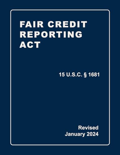 Fair Credit Reporting Act 15 U.S.C § 1681 Revised: A Quick Reference Guide of the FCRA (CCPA Compliance)