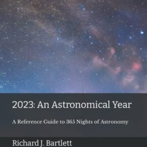 2023: An Astronomical Year: A Reference Guide to 365 Nights of Astronomy