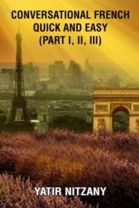 conversational french quick and easy: part i, ii, and iii: learn french. learn the french language. french short stories for beginners. french english dictionary. travel to france