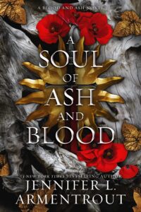 a soul of ash and blood: a blood and ash novel (blood and ash series book 5)