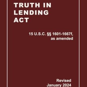 Truth In Lending Act 15 U.S.C. §§ 1601-1667f, as amended Revised: A Quick Reference Guide of the TILA (CCPA Compliance)