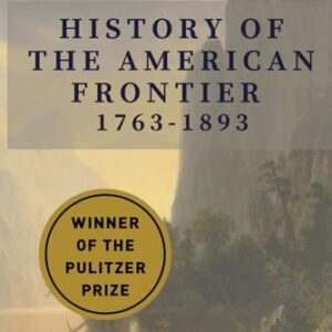 History of the American Frontier - 1763-1893