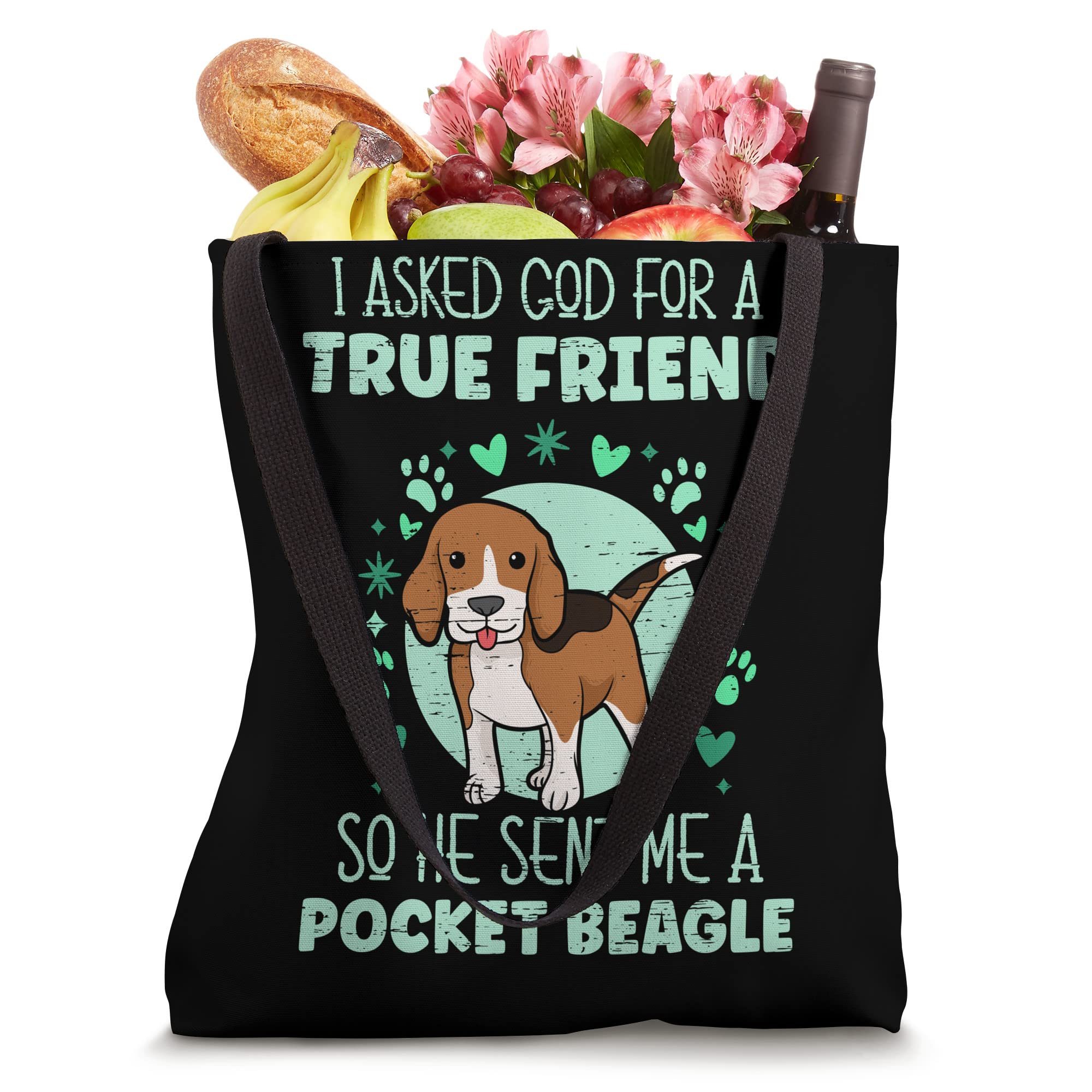 I Asked God For A True Friend So He Sent Me A Pocket Beagle Tote Bag