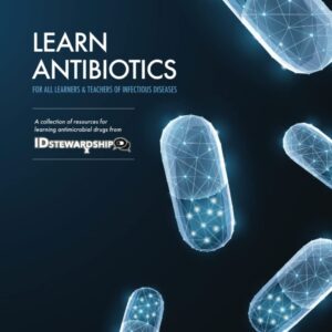 Learn Antibiotics: A collection of resources for learning antimicrobial drugs