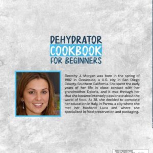 DEHYDRATOR COOKBOOK FOR BEGINNERS: Dehydrate Your Food To Extend Its Shelf Life, Preserve Its Nutrients, & Reduce Food Waste. With 1000 Days Of Recipes For Fruits, Vegetables, Complete Meals & More