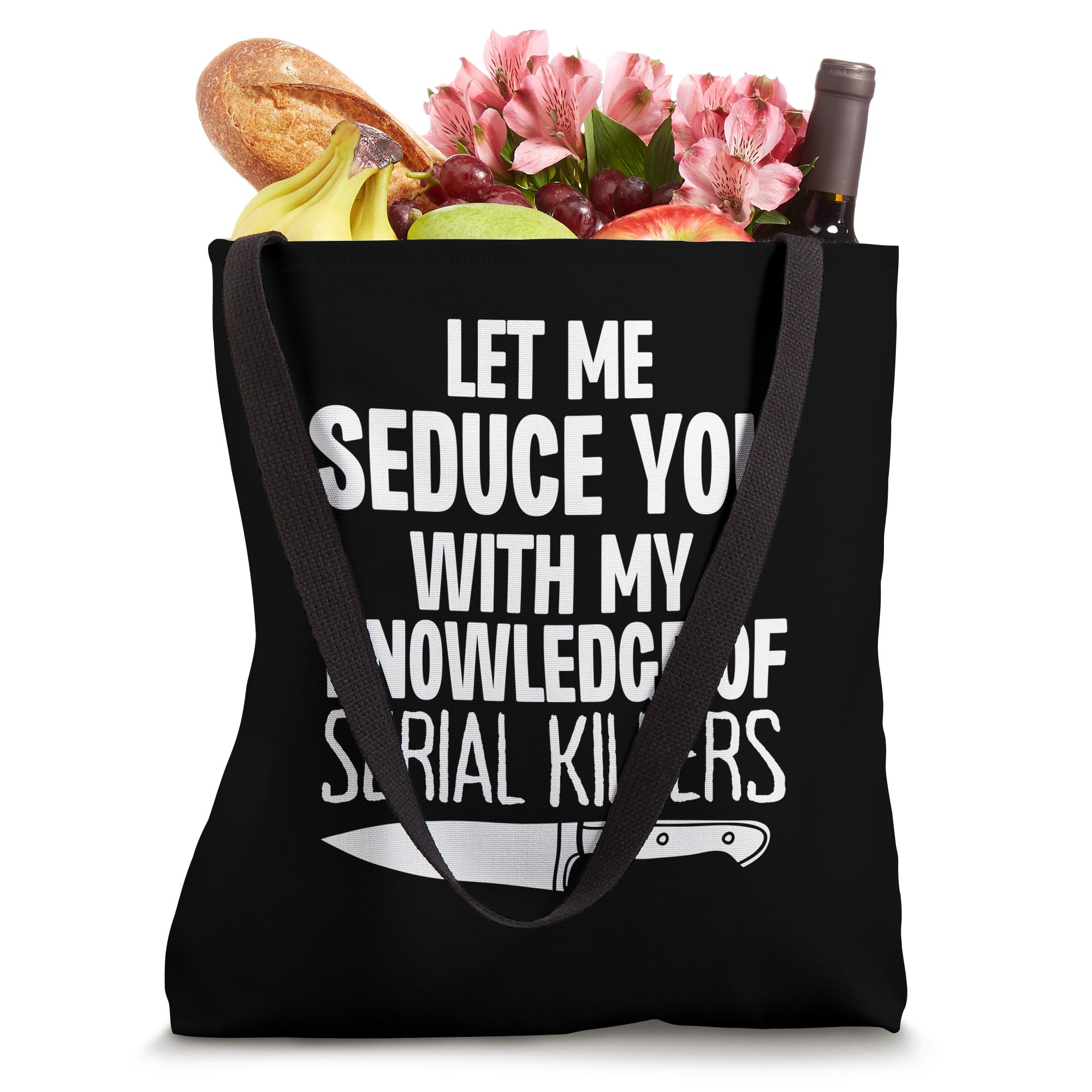 Let Me Seduce You With My Knowledge Of Serial Killers Funny Tote Bag